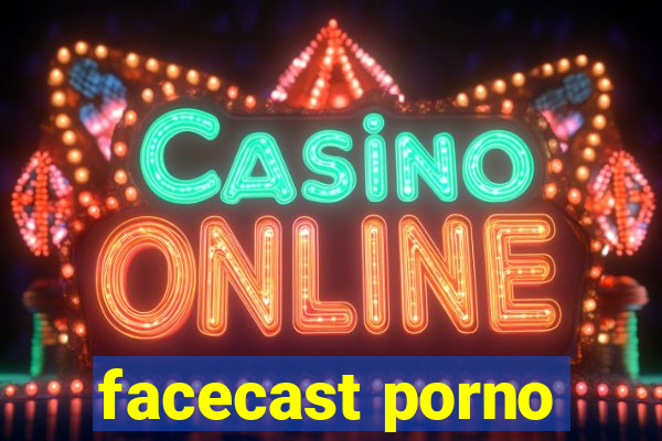 facecast porno